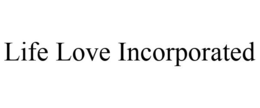 LIFE LOVE INCORPORATED trademark