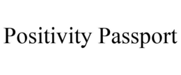 POSITIVITY PASSPORT trademark