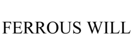 FERROUS WILL trademark