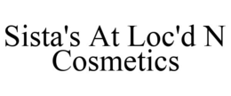 SISTA'S AT LOC'D N trademark