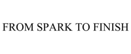 FROM SPARK TO FINISH trademark