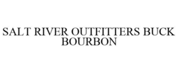 SALT RIVER OUTFITTERS BUCK BOURBON trademark