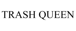 TRASH QUEEN trademark