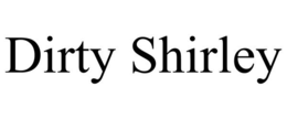 DIRTY SHIRLEY trademark