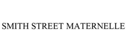 SMITH STREET MATERNELLE trademark