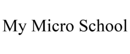 MY MICRO SCHOOL trademark