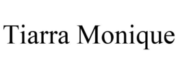 TIARRA MONIQUE trademark