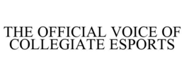 THE OFFICIAL VOICE OF COLLEGIATE ESPORTS trademark