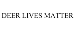 DEER LIVES MATTER trademark