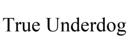 TRUE UNDERDOG trademark