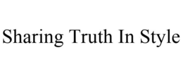 SHARING TRUTH IN STYLE trademark