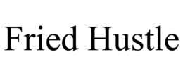 FRIED HUSTLE trademark