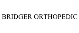 BRIDGER ORTHOPEDIC trademark