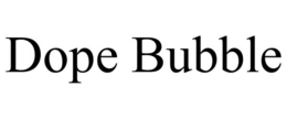 DOPE BUBBLE trademark