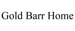 GOLD BARR HOME trademark