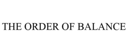 THE ORDER OF BALANCE trademark