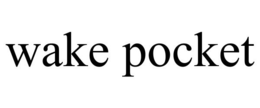 WAKE POCKET trademark