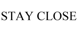 STAY CLOSE trademark