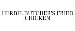 HERBIE BUTCHER'S FRIED CHICKEN trademark