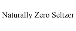 NATURALLY ZERO SELTZER trademark