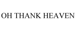 OH THANK HEAVEN trademark
