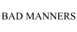 BAD MANNERS trademark