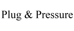 PLUG & PRESSURE trademark