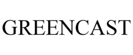GREENCAST trademark