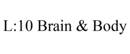 L:10 BRAIN & BODY trademark