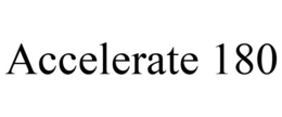 ACCELERATE 180 trademark