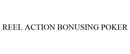 REEL ACTION BONUSING POKER trademark