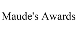 MAUDE'S AWARDS trademark