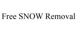 FREE SNOW REMOVAL trademark