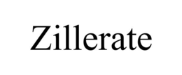 ZILLERATE trademark