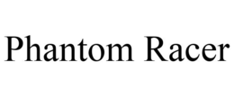 PHANTOM RACER trademark