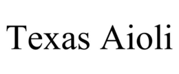TEXAS AIOLI trademark