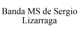 BANDA MS DE SERGIO LIZARRAGA trademark