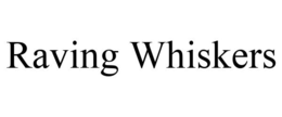 RAVING WHISKERS trademark