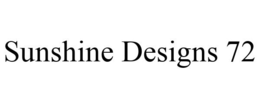 SUNSHINE DESIGNS 72 trademark