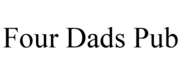 FOUR DADS PUB trademark