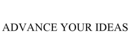 ADVANCE YOUR IDEAS trademark