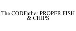 THE CODFATHER PROPER FISH & CHIPS trademark