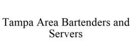 TAMPA AREA BARTENDERS AND SERVERS trademark