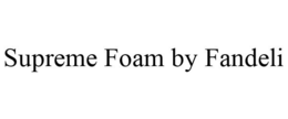 SUPREME FOAM BY FANDELI trademark