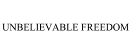 UNBELIEVABLE FREEDOM trademark