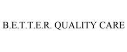 B.E.T.T.E.R. QUALITY CARE trademark