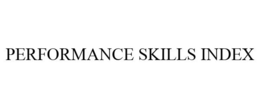 PERFORMANCE SKILLS INDEX trademark