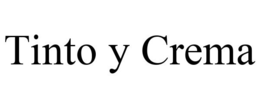 TINTO Y CREMA trademark
