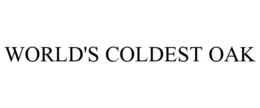 WORLD'S COLDEST OAK trademark