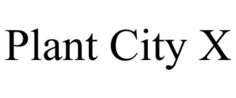PLANT CITY X trademark